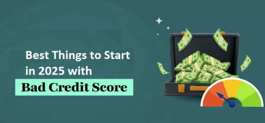5 Best Things to Start in 2025 with Bad Credit!