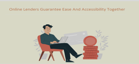 Can Online Lenders Guarantee Ease And Accessibility Together?