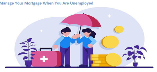 How To Manage Your Mortgage When You Are Unemployed?