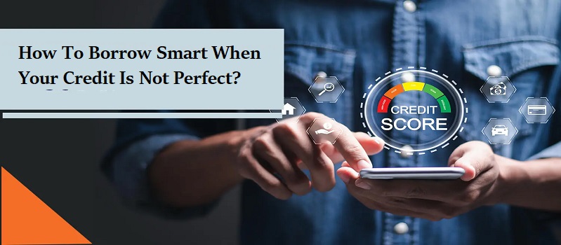 Small Loan Hacks: How To Borrow Smart When Your Credit Is Not Perfect?